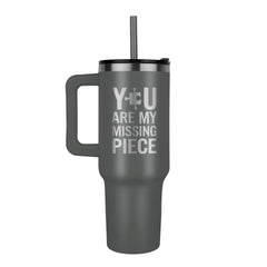 You Are My Missing Piece - Tumbler